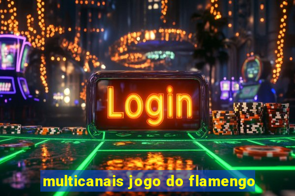 multicanais jogo do flamengo